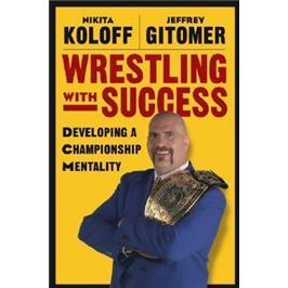 WrestlingwithSuccess:DevelopingaChampionshipMentality