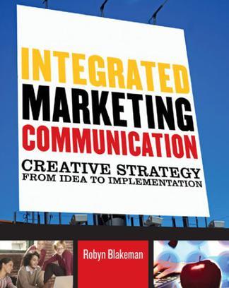 Integrated Marketing Communication：Creative Strategy from Idea to Implementation