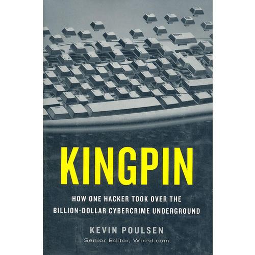 Kingpin：How One Hacker Took Over the Billion-Dollar Cybercrime Underground