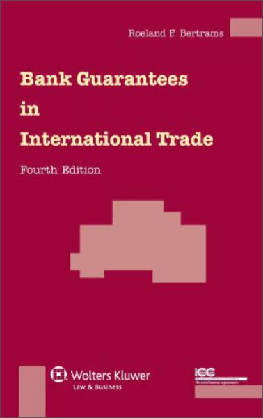Bank Guarantees in International Trade, 4th Edition[国际贸易中的银行担保(第四版，修订版)]