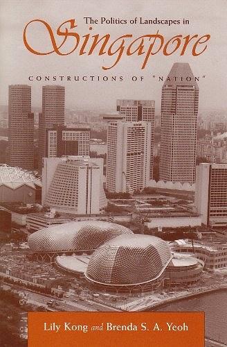 The Politics of Landscapes in Singapore：Constructions of 