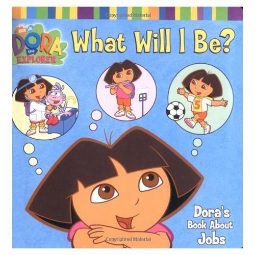 What Will I Be?: Dora's Book About Jobs 朵拉历险记：我将来做什么好呢(卡板书) 