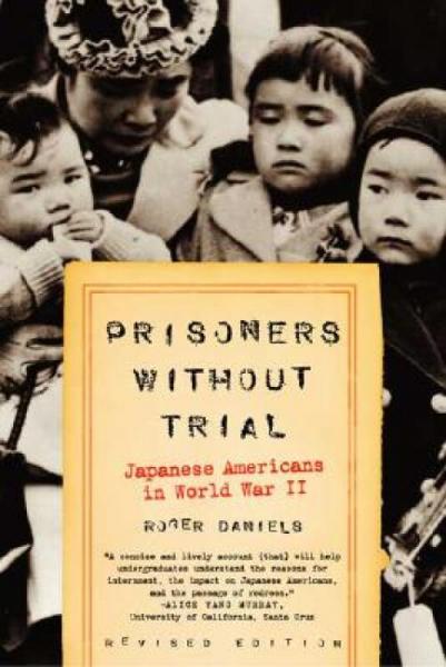 PrisonersWithoutTrial:JapaneseAmericansinWorldWarII