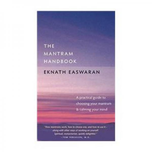 Mantram Handbook: A Practical Guide to Choosing Your Mantram and Calming Your Mind