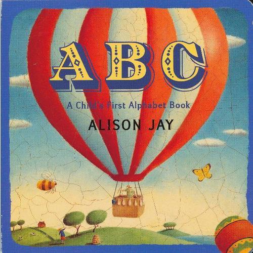 ABC: A Child's First Alphabet Book by Alison Jay [Board Book] ABC：孩子的第一本字母书(卡板书) 