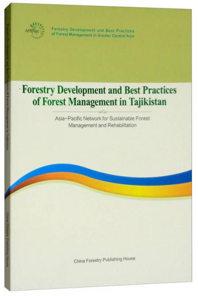 塔吉克斯坦共和国林业发展和森林管理最佳实践报告（英文版）/大中亚区域林业发展报告丛书