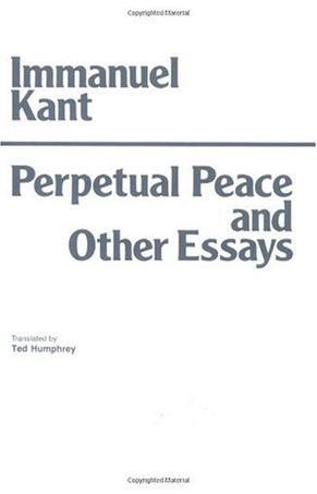 Perpetual Peace and Other Essays on Politics, History, and Morals：Perpetual Peace and Other Essays on Politics, History, and Morals