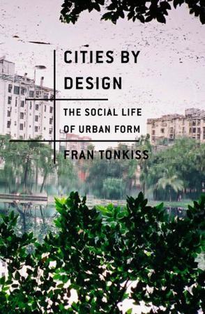 Cities by Design：The Social Life of Urban Form