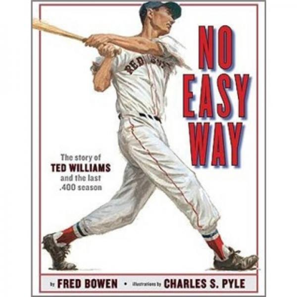 No Easy Way: The Story of Ted Williams and the Last .400 Season No Easy Way