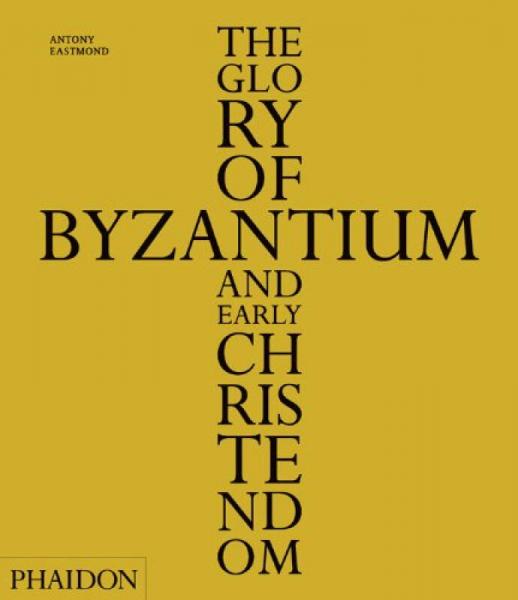 of byzantium and early christendom[拜占庭和早期基督教的榮耀]