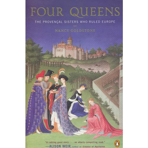 Four Queens: The Provencal Sisters Who Ruled Europe