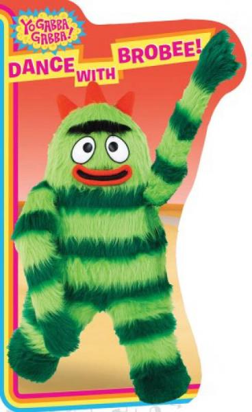 Dance with Brobee! (Yo Gabba Gabba!) [Board book]