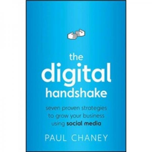 The Digital Handshake[數(shù)字握手：利用社會(huì)媒體增長(zhǎng)業(yè)務(wù)的七項(xiàng)可行策略]