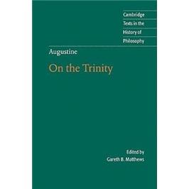 Augustine:OntheTrinityBooks8-15:Bk.8-15(CambridgeTextsintheHistoryofPhilosophy)