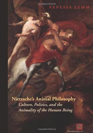 Nietzsche's Animal Philosophy：Culture, Politics, and the Animality of the Human Being