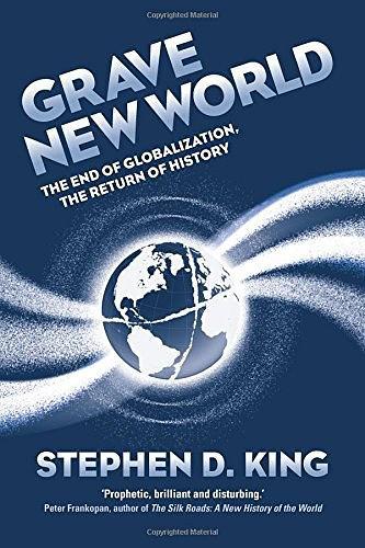 Grave New World：The End of Globalization, the Return of History