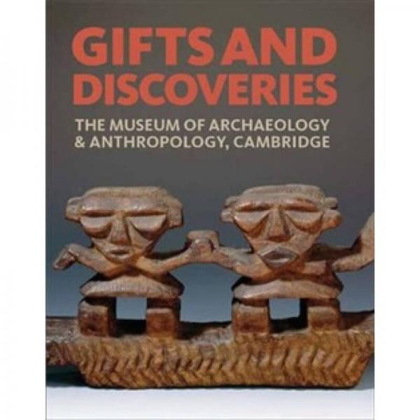Gifts and Discoveries: The Museum of Archaeology & Anthropology, Cambridge