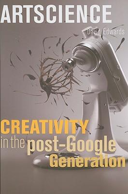 Artscience:CreativityinthePost-GoogleGeneration