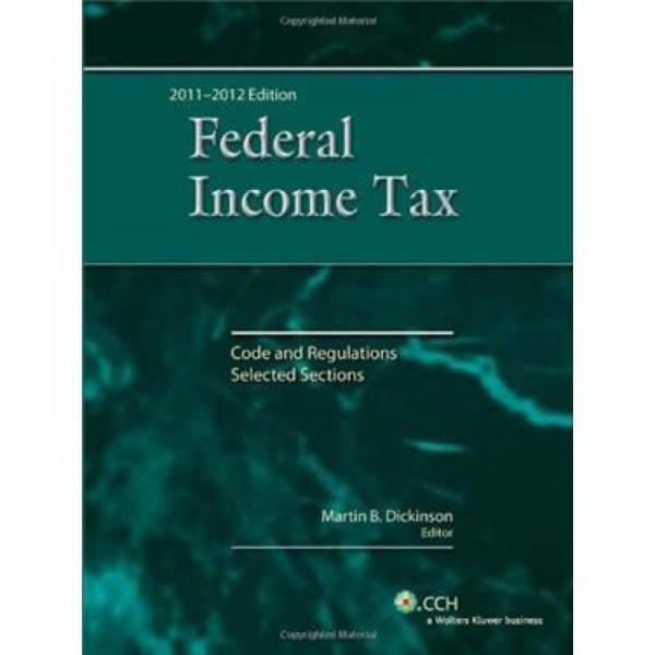 Federal Income Tax: Code and Regulations-Selected Sections (2011-2012)