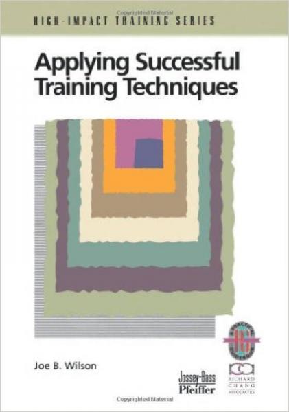 Applying Successful Training Techniques: A Practical Guide To Coaching And Facilitating Skills