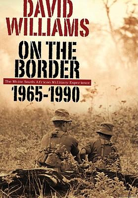 OntheBorder:TheWhiteSouthAfricanMilitaryExperience1965-1990
