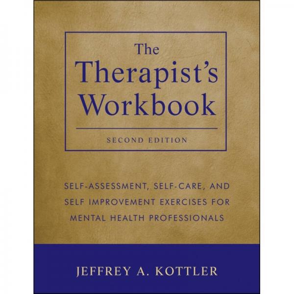 The Therapist's Workbook[治疗师手册：心理健康专业人员自我评估、自我保健与自我完善练习]