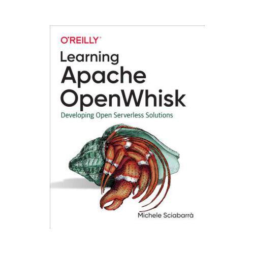 Learning Apache Openwhisk: Developing Open Serverless Solutions