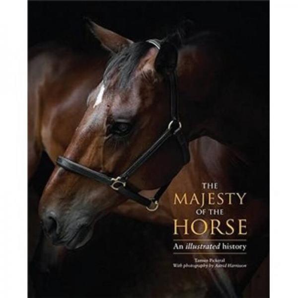 The Majesty of the Horse: An Illustrated History