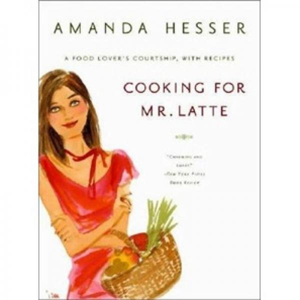 Cooking for Mr Latte: A Food Lover's Courtship, with Recipes