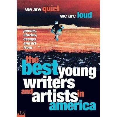 WeAreQuiet,WeAreLoud:TheBestYoungWritersandArtistsinAmerica