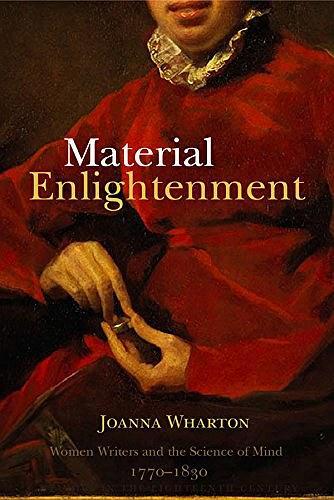 Material Enlightenment：Women Writers and the Science of Mind, 1770-1830