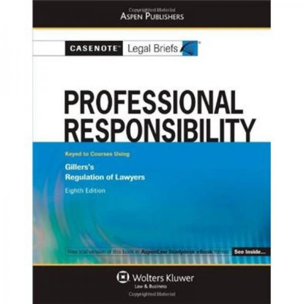 Casenote Legal Briefs Professional Responsibility: Keyed to Gillers, 8E