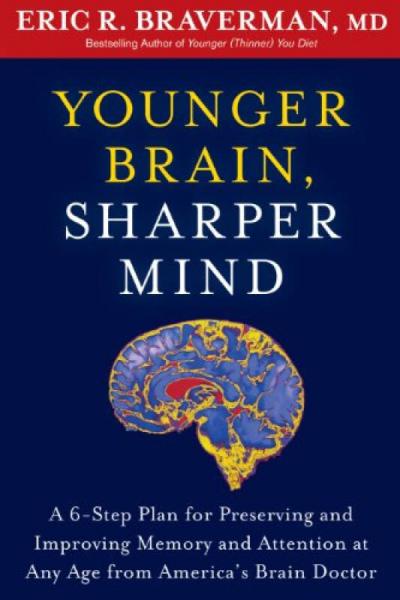 Younger Brain, Sharper Mind: A 6-Step Plan for Preserving and Improving Memory…