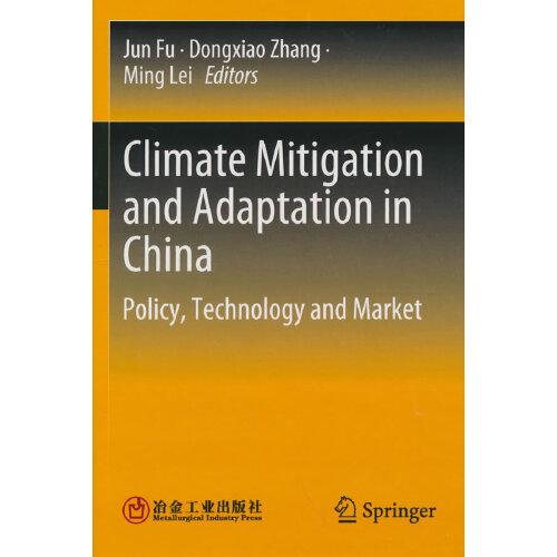 Climate Mitigation and Adaptation in China--Policy, Technology and Market