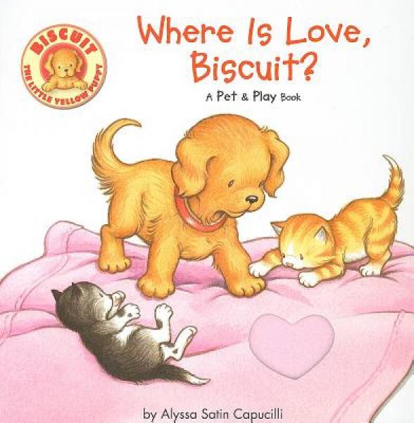 Where Is Love, Biscuit?: A Pet &amp;amp; Play Book可爱的小饼干在哪里？，宠物游戏书