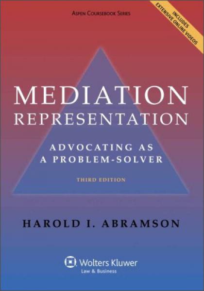 Mediation Representation: Advocating as a Problem-Solver, 3rd Edition (Aspen Coursebook)
