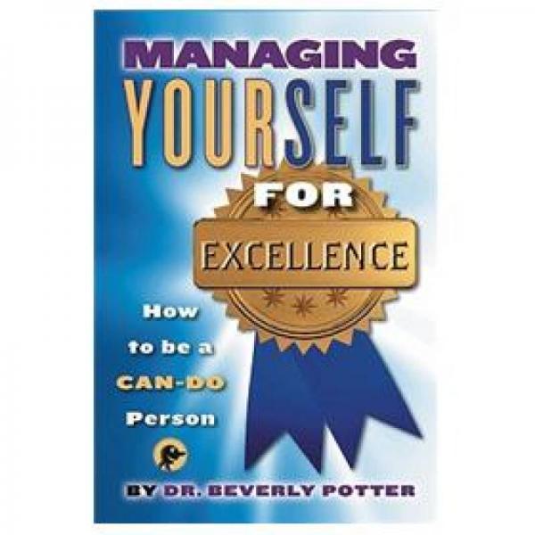 Managing Yourself for Excellence: How to Become a Can-Do Person