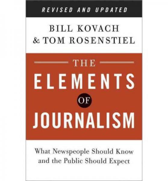 The Elements of Journalism, Revised and Updated 3rd Edition：What Newspeople Should Know and the Public Should Expect