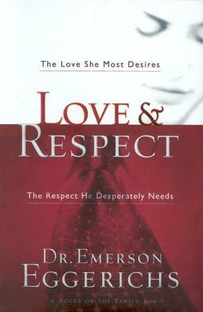 Love & Respect：The Love She Most Desires; The Respect He Desperately Needs