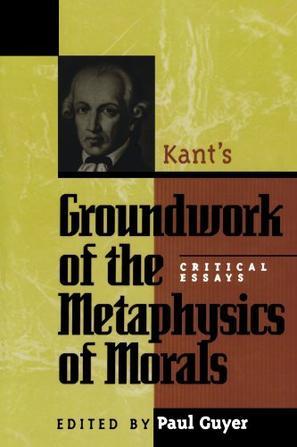 Kant's Groundwork of the Metaphysics of Morals