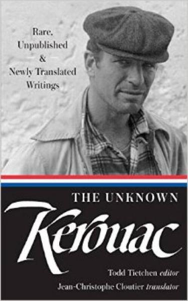 The Unknown Kerouac  Rare, Unpublished & Newly T
