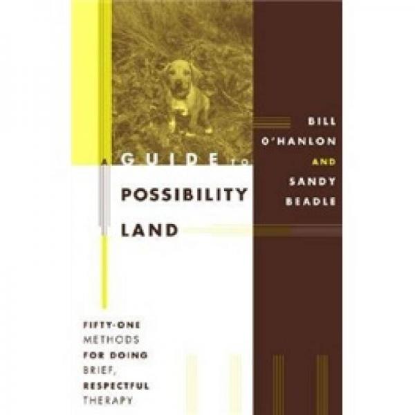 A Guide to Possibility Land: 51 Methods for Doing Brief, Respectful Therapy