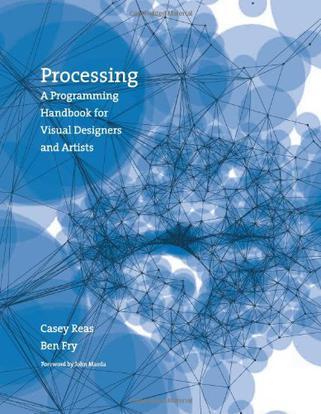 Processing：A Programming Handbook for Visual Designers and Artists
