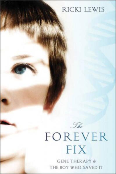 The Forever Fix: Gene Therapy and the Boy Who Saved It