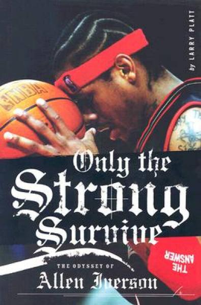 Only the Strong Survive：The Odyssey of Allen Iverson