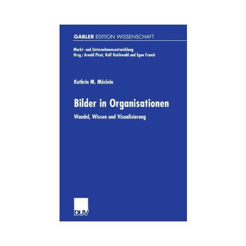Bilder in Organisationen  Wandel, Wissen Und Visualisierung