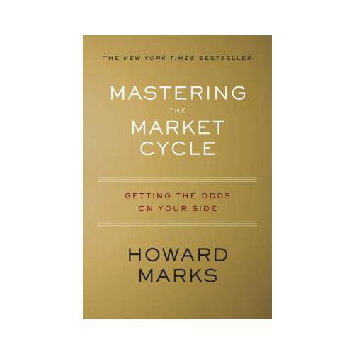 Mastering the Market Cycle  Getting the Odds on Your Side