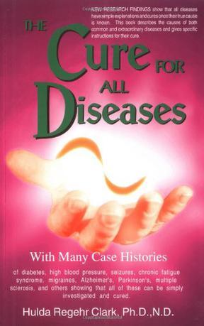 The Cure for All Diseases：With Many Case Histories
