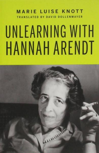 Unlearning with Hannah Arendt