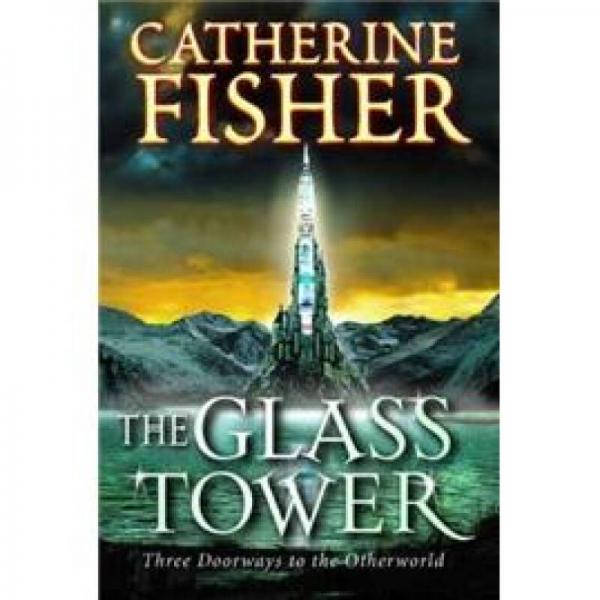 Glass Tower, The: Three Doorways into The Otherworld